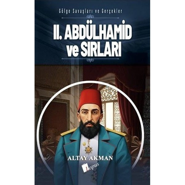 2. Abdülhamid ve Sırları - Gölge Savaşları ve Gerçekler | Lopus (İnce Kapak)