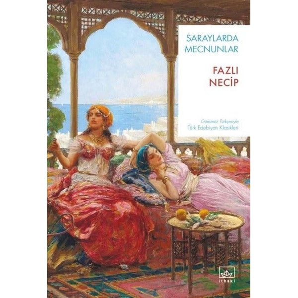 Saraylarda Mecnunlar - Günümüz Türkçesiyle Türk Edebiyatı Klasikleri | İthaki Yayınları (İnce Kapak)