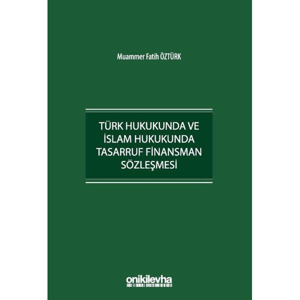 Türk Hukukunda ve İslam Hukukunda Tasarruf Finansman Sözleşmesi | On İki Levha Yayıncılık