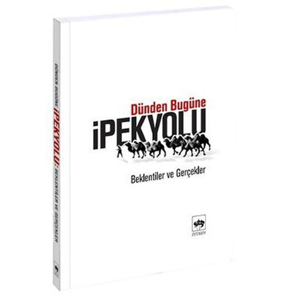 Dünden Bugüne İpek Yolu | Ötüken Neşriyat (Ciltsiz)