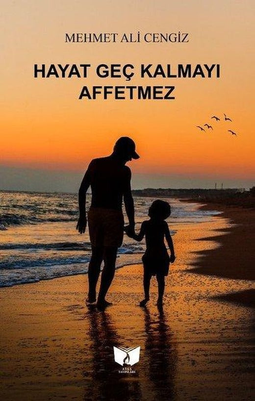 Hayat Geç Kalmayı Affetmez | Ateş Yayınları (İnce Kapak)