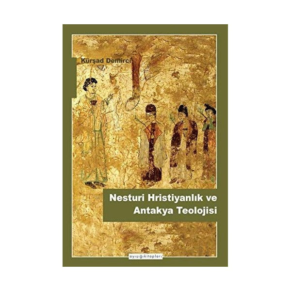 Nesturi Hristiyanlık ve Antakya Teolojisi