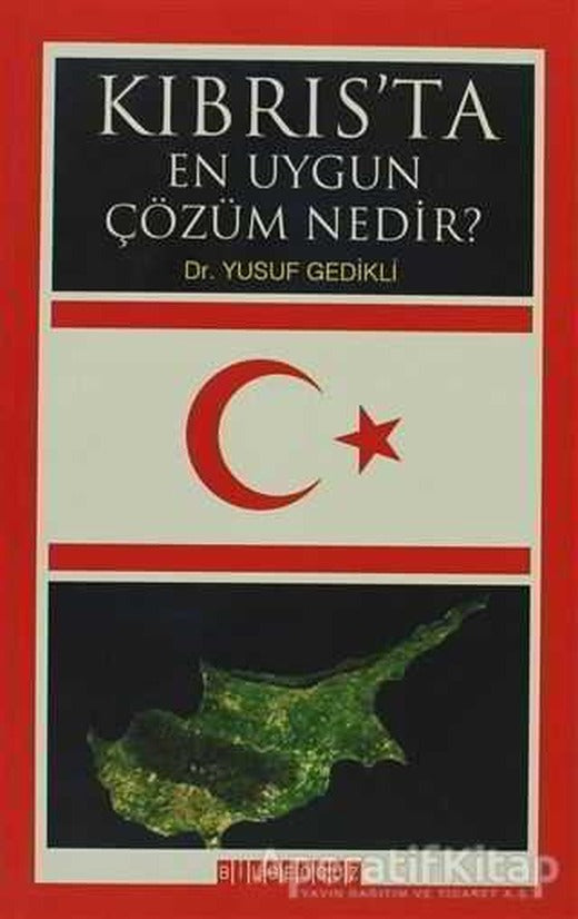 Kıbrıs’ta En Uygun Çözüm Nedir? - Yusuf Gedikli - Bilgeoğuz Yayınları | Bilgeoğuz Yayınları
