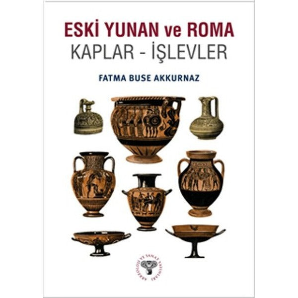 Eski Yunan ve Roma Kaplar - İşlevler | Arkeoloji ve Sanat Yayınları (Ciltsiz)