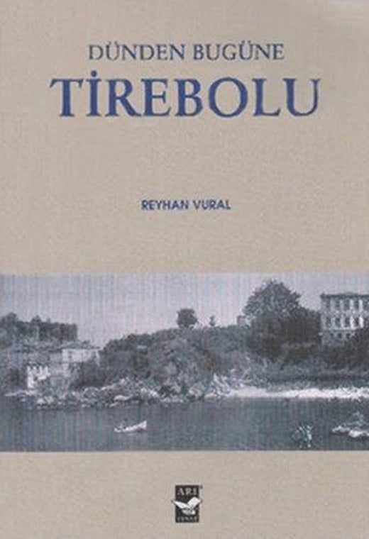 Dünden Bugüne Tirebolu | Arı Sanat Yayınevi (Ciltsiz)