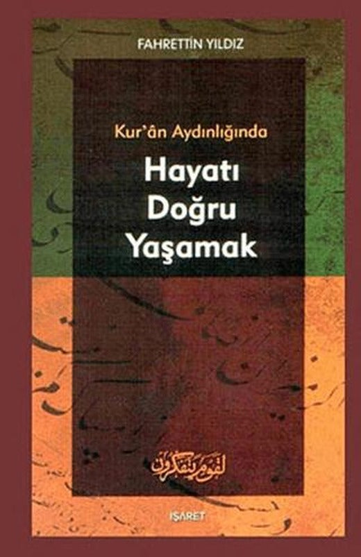 Kur’an Aydınlığında Hayatı Doğru Yaşamak | İşaret Yayınları (Ciltsiz)