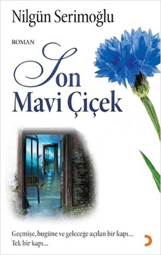 Son Mavi Çiçek (Geçmişe Bugüne ve Geleceğe Açılan Bir Kapı Tek Bir Kapı | Cinius - Roman Dizisi (İnce Kapak)