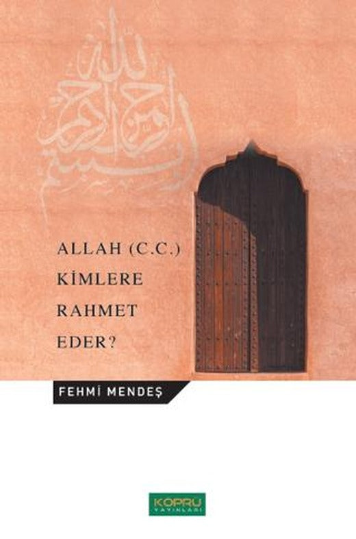 Allah (C.C.) Kimlere Rahmet Eder? | Köprü Yayınları (Ciltsiz)