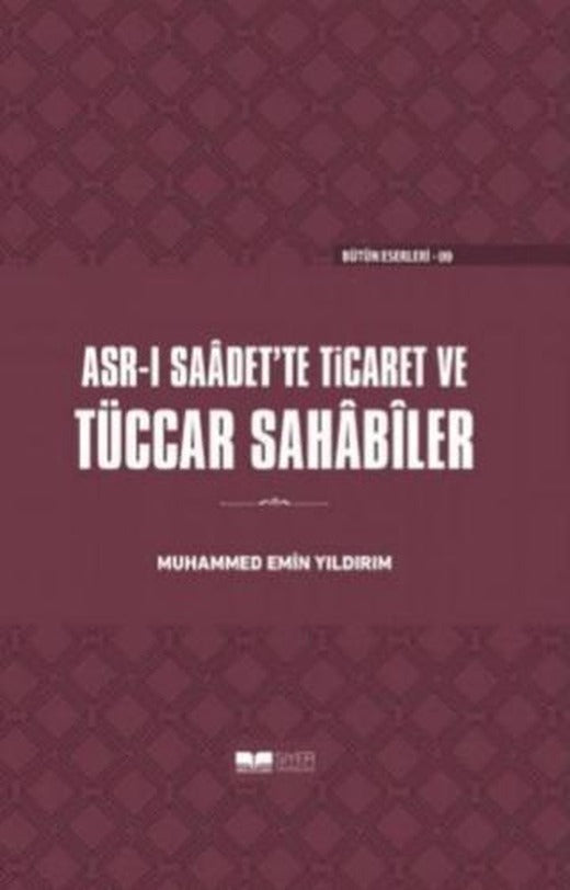 Asr-ı Saadet'te Ticaret ve Tüccar Sahabiler | Siyer Yayınları (Ciltli)
