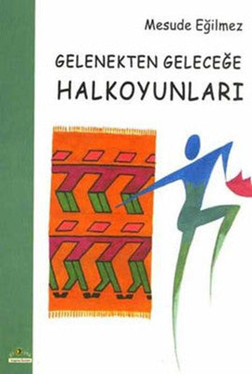Gelenekten Geleceğe Halk Oyunları | Ütopya Yayınevi