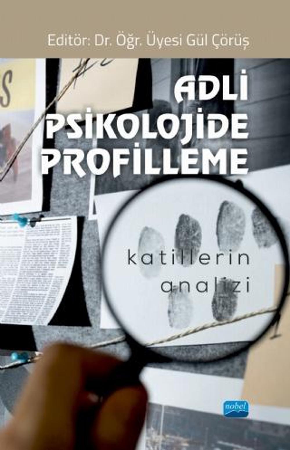 ADLİ PSİKOLOJİDE PROFİLLEME - Katillerin Analizi | Nobel Akademik Yayıncılık