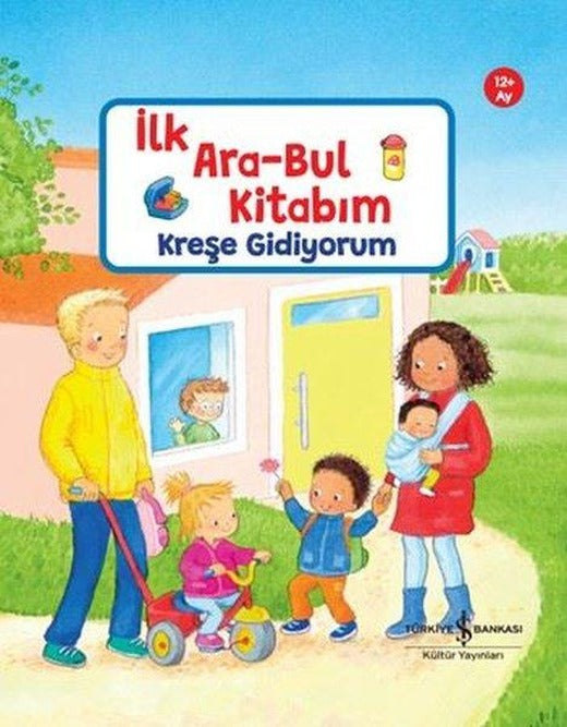 Kreşe Gidiyorum - İlk Ara - Bul Kitabım 12+Ay | İş Bankası Kültür Yayınları (Ciltli)