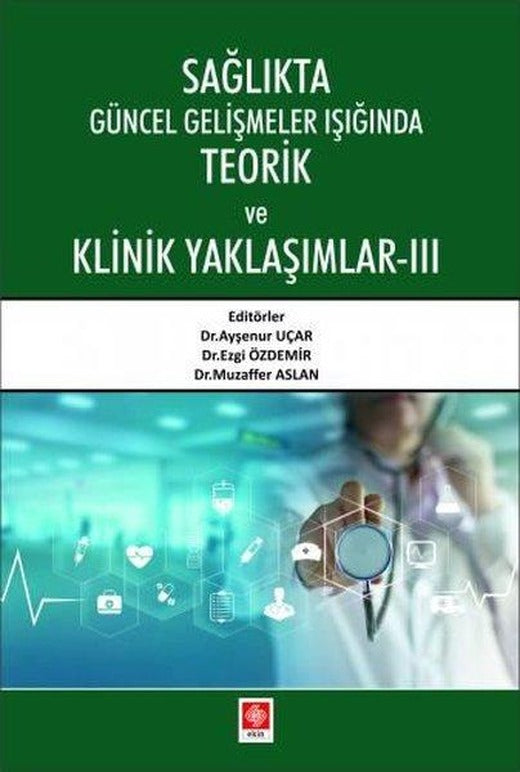 Sağlıkta Güncel Gelişmeler Işığında Teorik ve Klinik Yaklaşımlar 3 | Ekin Basım Yayın (İnce Kapak)