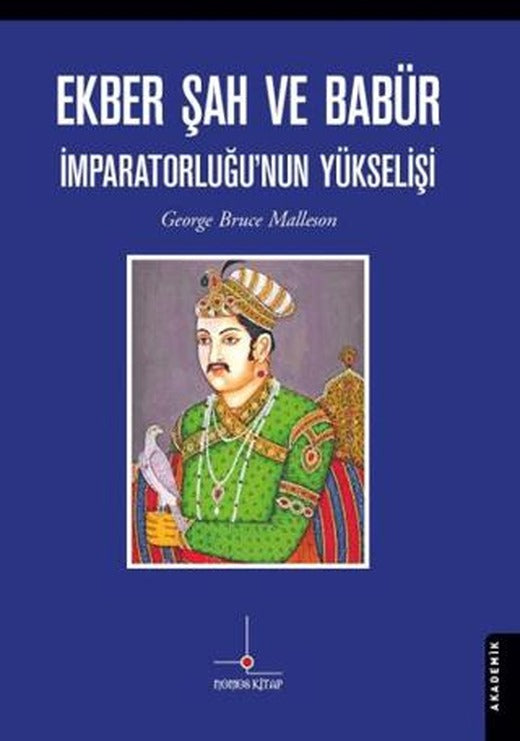 Ekber Şah ve Babür İmparatorluğu’nun Yükselişi | Nomos Kitap (Ciltsiz)