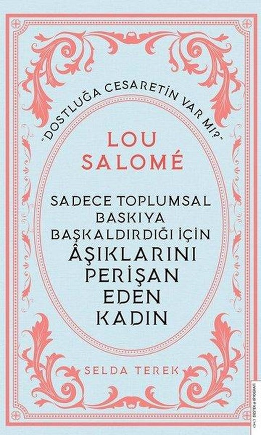Sadece Toplumsal Baskıya Başkaldırdığı İçin Aşıklarını Perişan Eden Kadın: Lou Salome | Destek Yayınları (e-Kitap)