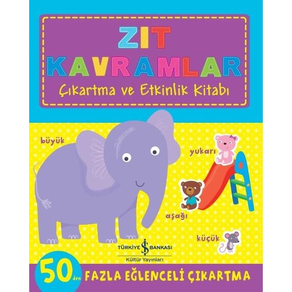 Zıt Kavramlar - Çıkartma ve Etkinlik Kitabı | İş Bankası Kültür Yayınları (İnce Kapak)