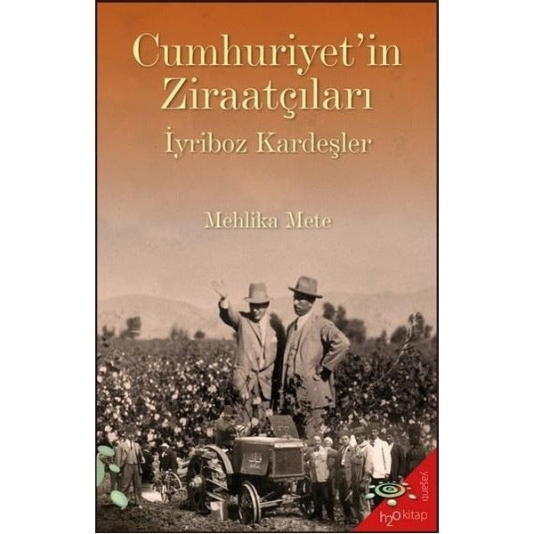 Cumhuriyet'in Ziraatçıları - İyriboz Kardeşler | h2o Kitap (İnce Kapak)