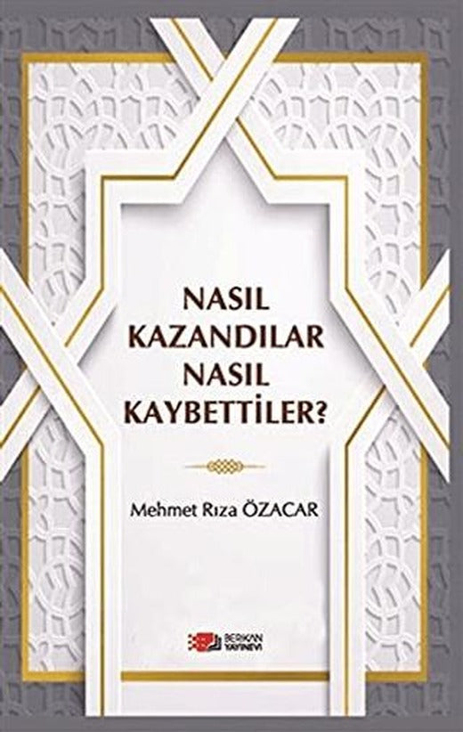 Nasıl Kazandılar Nasıl Kaybettiler? | Berikan Yayınevi (Ciltsiz)