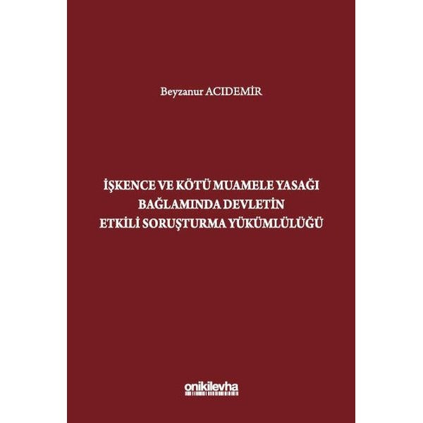İşkence ve Kötü Muamele Yasağı Bağlamında Devletin Etkili Soruşturma Yükümlülüğü | On İki Levha Yayınları (Ciltsiz)