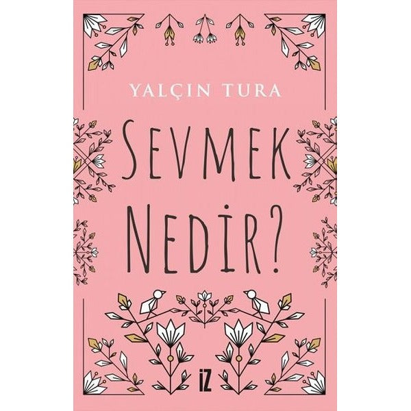Sevmek Nedir? | İz Yayıncılık (İnce Kapak)