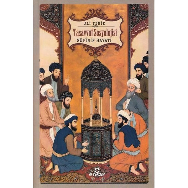 Tasavvuf Sosyolojisi - Sufi'nin Hayatı | Ensar Neşriyat (İnce Kapak)