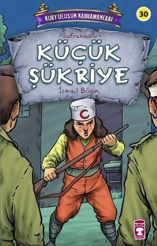 Küçük Şükriye - Kurtuluşun Kahramanları | Timaş Çocuk (İnce Kapak)