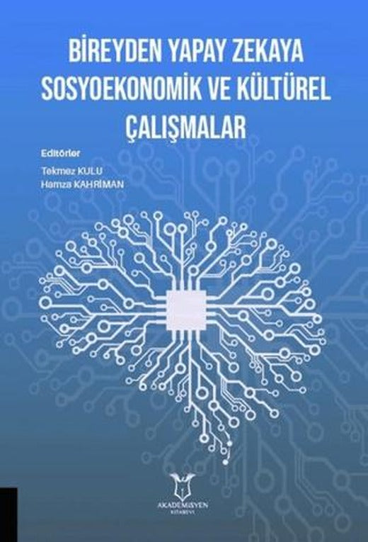 Bireyden Yapay Zekaya Sosyoekonomik ve Kültürel Çalışmalar | Akademisyen Kitabevi (Ciltsiz)