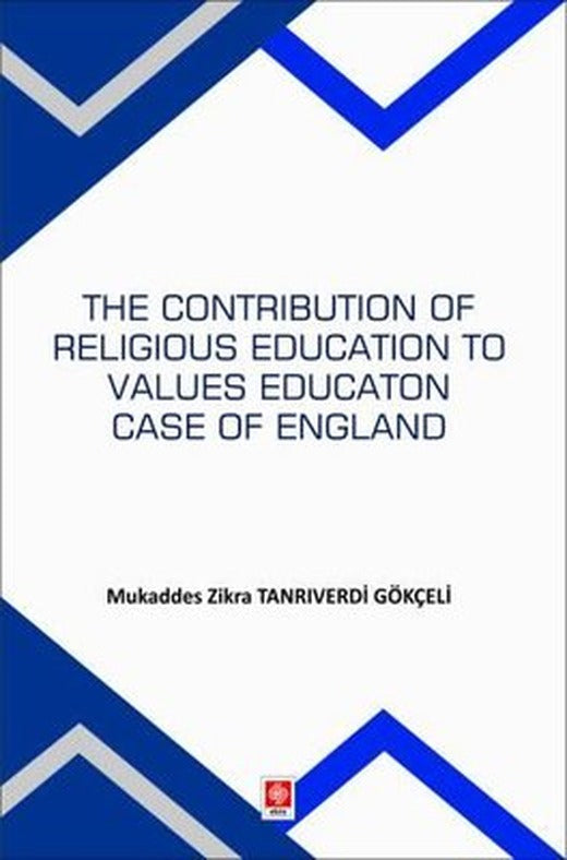 The Contribution Of Religious Education To Values Education Case Of England | Ekin Basım Yayın