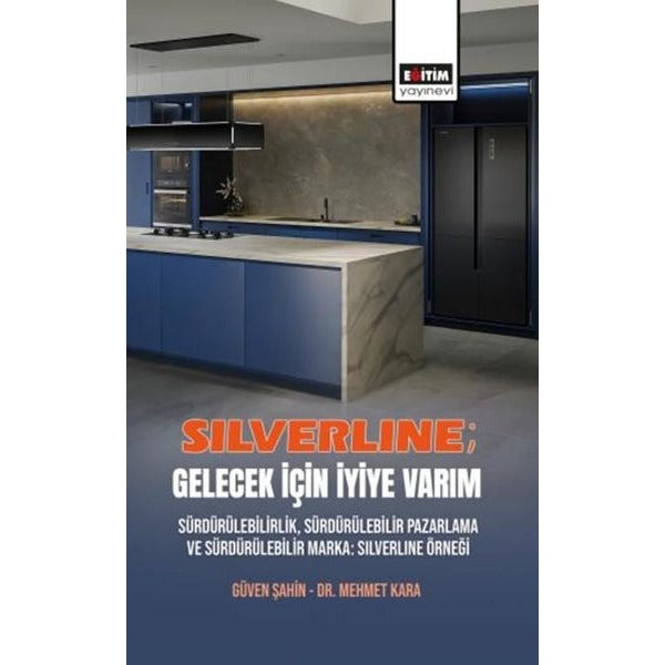 Silverline: Gelecek İçin İyiye Varım - Sürdürülebilirlik, Sürdürülebilir Pazarlama ve Sürdürülebilir | Eğitim Yayınevi (İnce Kapak)