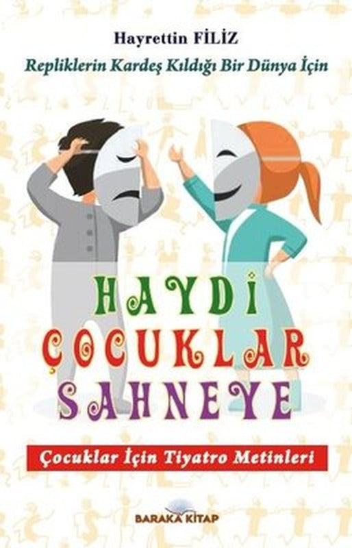 Haydi Çocuklar Sahneye - Çocuklar için Tiyatro Metinleri | Baraka Kitap