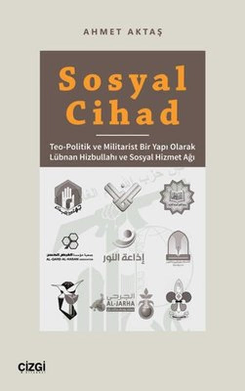 Sosyal Cihad - Teo-Politik ve Militarist Bir Yapı Olarak Lübnan Hizbullahı ve Sosyal Hizmet Ağı | Çizgi Kitapevi