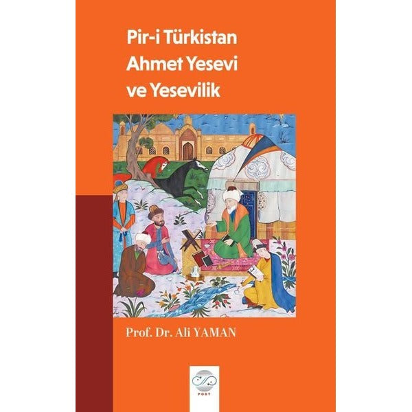 Pir-i Türkistan Ahmet Yesevi ve Yesevilik | Post Yayın (İnce Kapak)