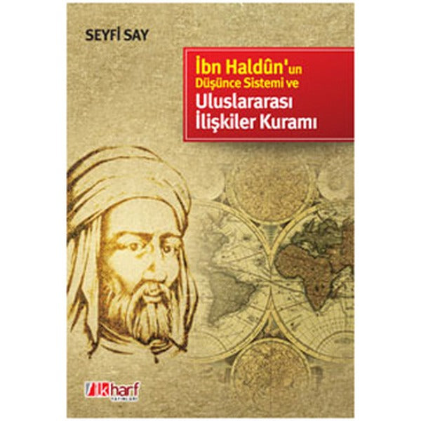 İbn Haldun’un Düşünce Sistemi ve Uluslararası İlişkiler Kuramı
