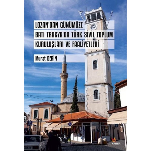 Lozan'dan Günümüze Batı Trakya'da Türk Sivil Toplum Kuruluşları ve Faaliyetleri | Kriter (İnce Kapak )