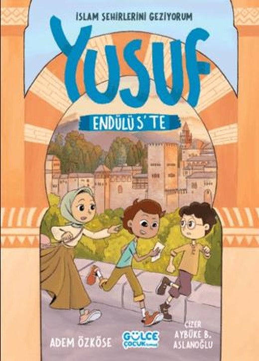 Yusuf Endülüs'te - İslam Şehirlerini Geziyorum