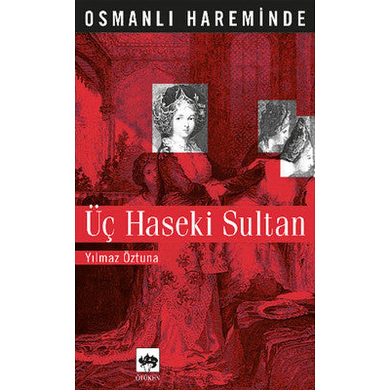 Osmanlı Hareminde Üç Haseki Sultanı | Ötüken Yayınları