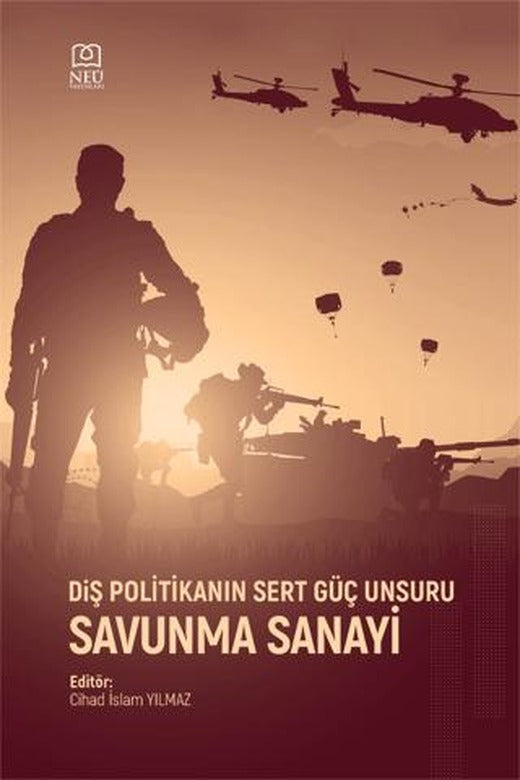 Dış Politikanın Sert Güç Unsuru Savunma Sanayi | Necmettin Erbakan Üniversitesi Yayınları (Ciltsiz)