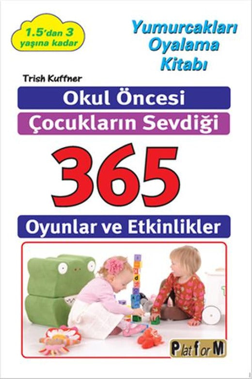 Okul Öncesi Çocukların Sevdiği 365 Oyunlar ve Etkinlikler | Platform Yayınları (İnce Kapak)