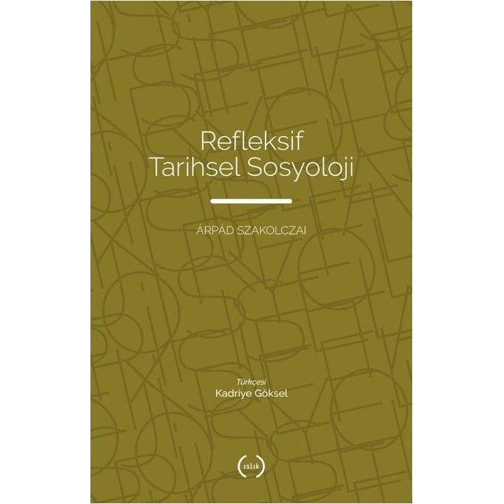 Refleksif Tarihsel Sosyoloji | Islık Yayınları (Ciltsiz)