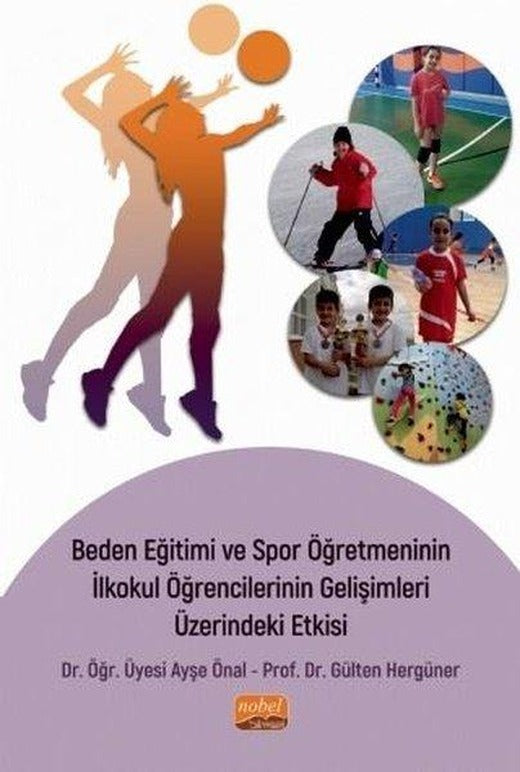 Beden Eğitimi ve Spor Öğretmeninin İlkokul Öğrencilerinin Gelişimleri Üzerindeki Etkisi | Nobel Bilimsel Eserler (İnce Kapak)