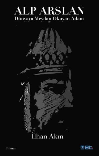 Alp Arslan - Dünyaya Meydan Okuyan Adam