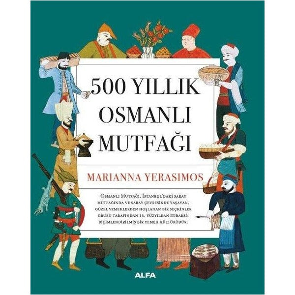 500 Yıllık Osmanlı Mutfağı | Alfa Yayıncılık (İnce Kapak)