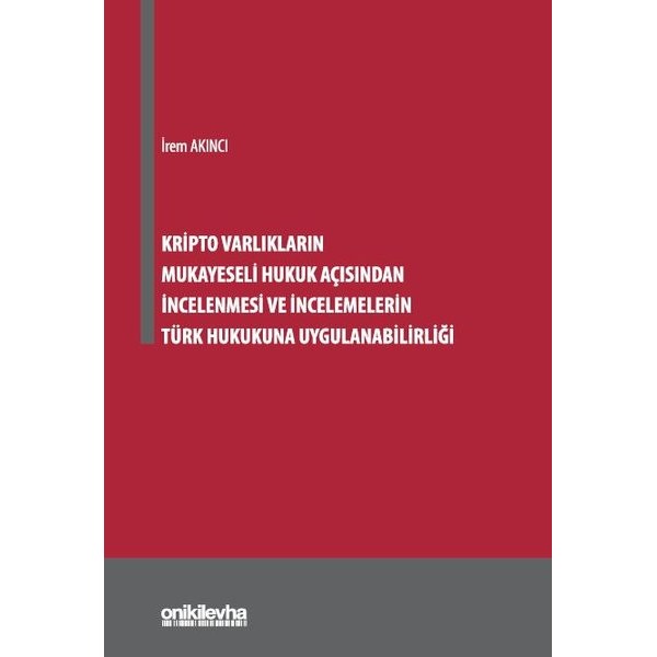 Kripto Varlıkların Mukayeseli Hukuk Açısından İncelenmesi ve İncelemelerin Türk Hukukuna Uygulanabilirliği | On İki Levha Yayıncılık