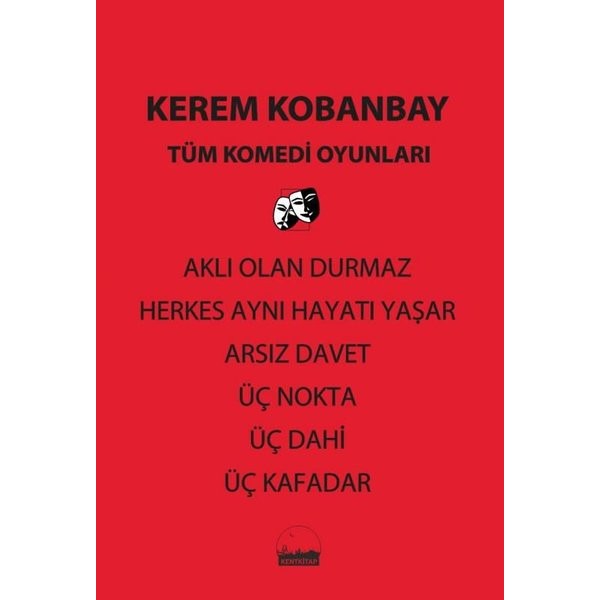Tüm Komedi Oyunları - Aklı Olan Durmaz - Herkes Aynı Hayatı Yaşar - Arsız Davet - Üç Nokta - Üç Dahi | Kent Kitap (İnce Kapak)