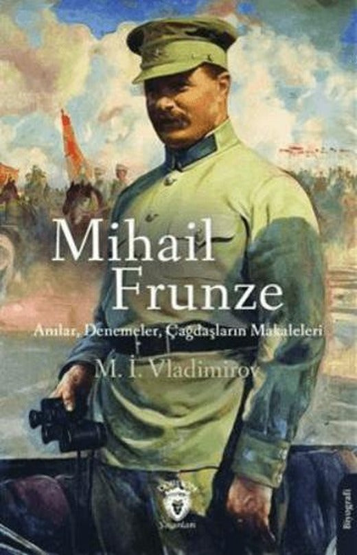 Mihail Frunze Anılar Denemeler Çağdaşların Makaleleri | Dorlion Yayınları (Ciltsiz)
