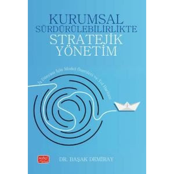 Kurumsal Sürdürülebilirlikte Stratejik Yönetim - İş Dünyası İçin Model Önerileri ve Yol Haritası | Nobel Bilimsel Eserler (İnce Kapak)