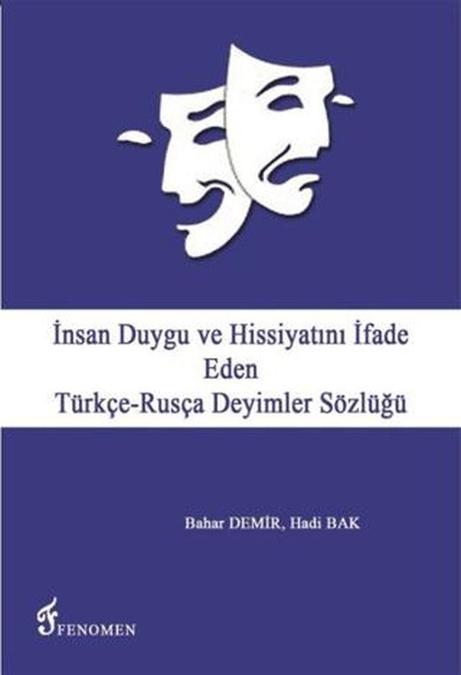 İnsan Duygu ve Hissiyatını İfade Eden Türkçe-Rusça Deyimler Sözlüğü | Fenomen Yayıncılık (Ciltsiz)