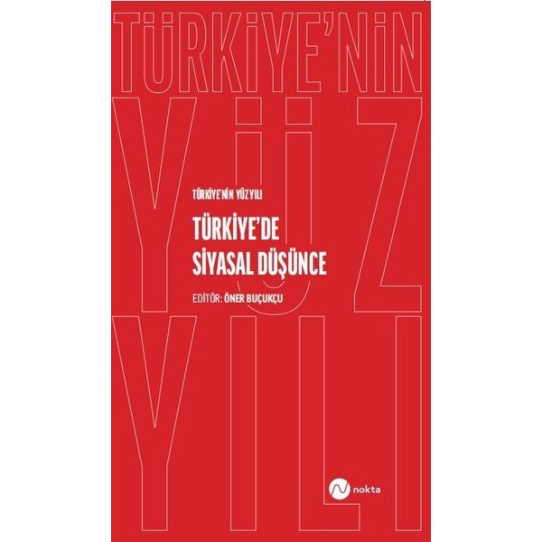 Türkiye'de Siyasal Düşünce - Türkiye'nin Yüz Yılı