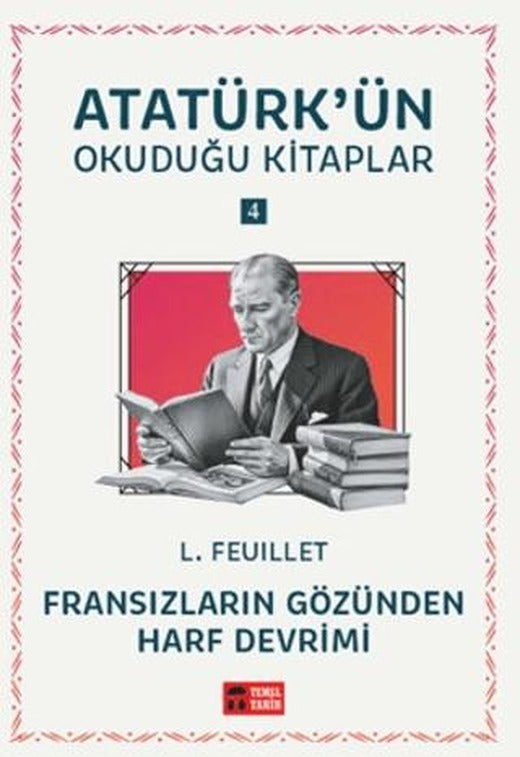 Fransızların Gözünden Harf Devrimi - Atatürk'ün Okuduğu Kitaplar 4 | Temel Tarih Kitaplığı (Ciltsiz)