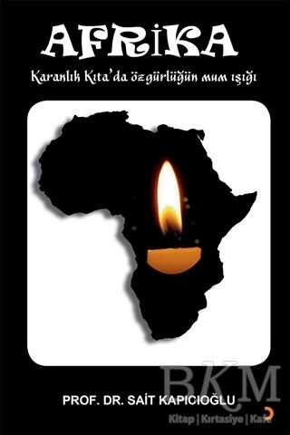 Afrika-Karanlık Kıta'da Özgürlüğün Mum Işığı - Sait Kapıcıoğlu kitap kapağı